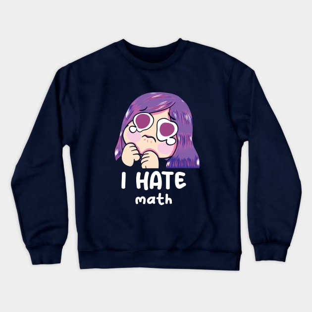 I hate math Crewneck Sweatshirt by ArtStopCreative